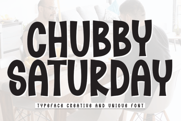 Chubby Saturday: The Display Font That Makes Campaigns Stand Out